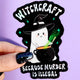 Witchcraft Because Murder Is Illegal Halloween Sticker