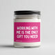 Working With Me Is The Only Gift You Need Candle