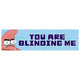 You Are Blinding Me Patrick Star SpongeBob Sticker