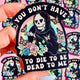 Funny Vinyl Sticker – You Don’t Have to Die – Grim Reaper Waterproof Holographic Decal