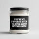 You're My Favorite Bitch to Bitch About Bitches With Candle