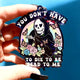 You Don't Have To Die To Be Dead To Me Keychain