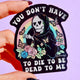Funny Vinyl Sticker – You Don’t Have to Die – Grim Reaper Waterproof Holographic Decal