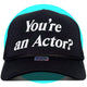 You're an actor? Trucker Hat