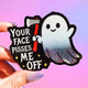 Your Face Pisses Me Off Sticker | Funny Ghost Glitter Vinyl Sticker