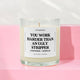 You Work Harder Than An Ugly Stripper Glass Candle