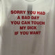 Sorry You Had A Bad Day Funny Shirt