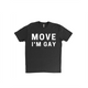 Move I'm Gay Pride LGBTQ+ Shirt