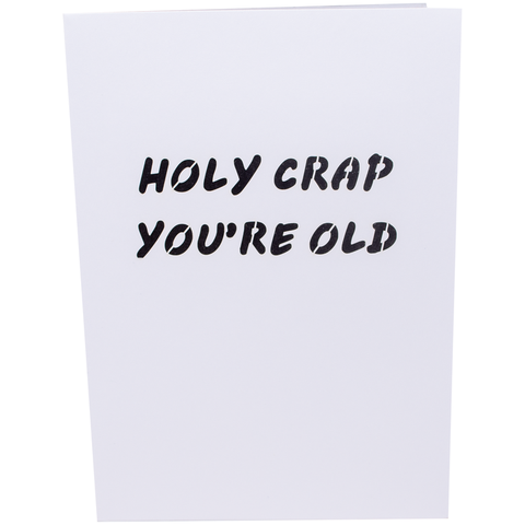 Holy Crap You’re Old Inappropriate 3D Greeting Card