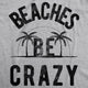 Beaches Be Crazy Shirt