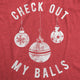 Check Out My Balls Men's Christmas Shirt