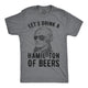 Let's Drink a Hamil-ton of Beers 4th Of July Shirt