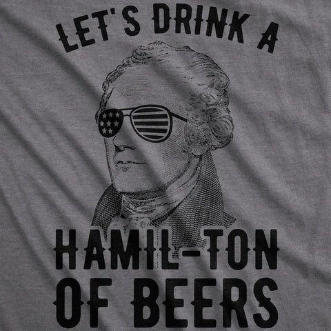 Let's Drink a Hamil-ton of Beers 4th Of July Shirt