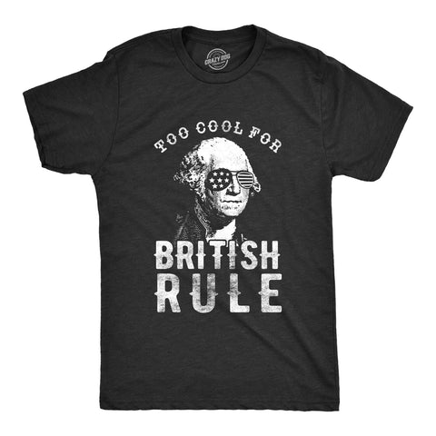 Too Cool For British Rule 4th Of July Shirt