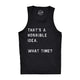 That's A Horrible Idea. What Time? Tank Top