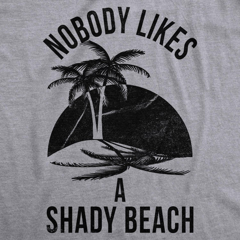 Nobody Likes A Shady Beach Women's Shirt