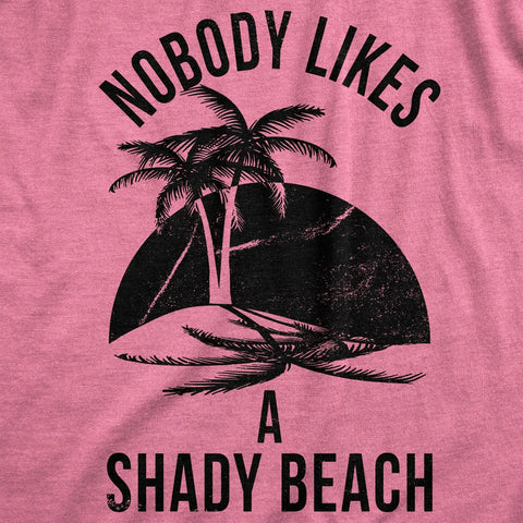Nobody Likes A Shady Beach Women's Shirt