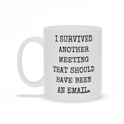 I Survived Another Meeting Office Mug