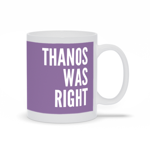Thanos Was Right Mug