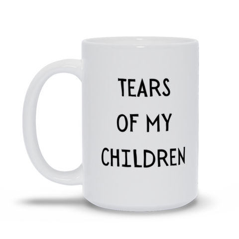 Tears Of My Children Mother's Day Mug