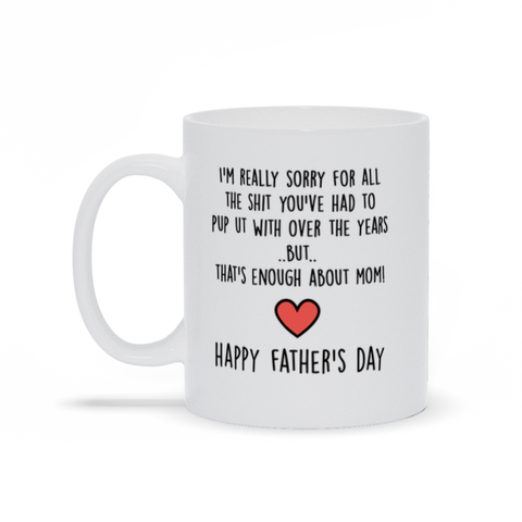 Sorry For The Shit You've Had To Put Up With Father's Day Mug